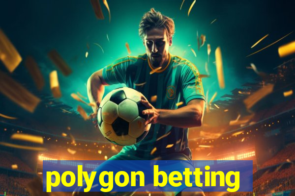 polygon betting